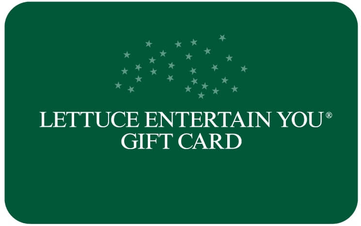 Lettuce Entertain You Gift Card